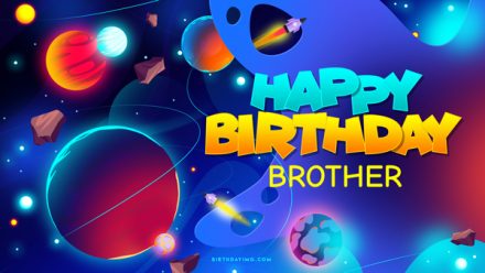 Free For Brother Happy Birthday Wallpaper With Space and Planets - birthdayimg.com