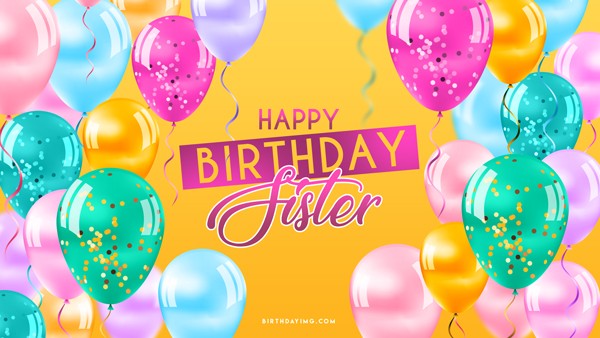 Free For Sisters Happy Birthday Wallpaper With Balloons - birthdayimg.com
