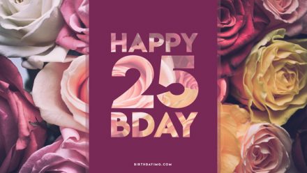 Free Happy Birthday Wallpaper with Flowers for 25th Years Girl - birthdayimg.com