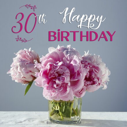Free 30th Years Happy Birthday Image With Peonies in Vase - birthdayimg.com